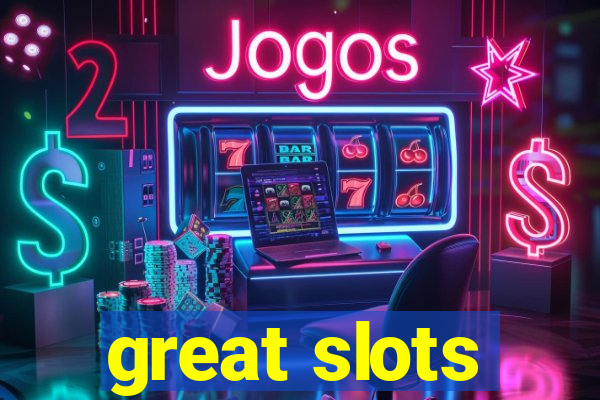 great slots